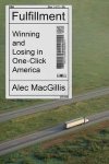 Alec Macgillis - Fulfillment Winning and Losing in OneClick America
