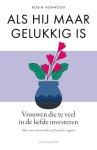 Robin Norwood - (1) Als Hij Maar Gelukkig Is