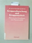 Schütz, Klaus-Volker: - Gruppenforschung und Gruppenarbeit. Theoretische Grundlagen und Praxismodelle :