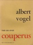 VOGEL, ALBERT (GESCHREVEN, SAMENGESTELD EN TEN TONELE GEBRACHT DOOR) - Van en over Couperus