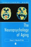 Diana S. Woordruff-Pak - The Neuropsychology of Aging