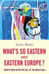 Leon Marc - What's So Eastern About Eastern Europe?