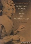 Whiting, Gertrude - Old-time tools & toys of needlework
