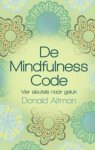 Altman , Donald . &  Studio Imago . [ isbn  9789045311227 ] - De Mindfulness Code . ( Vier sleutels naar geluk . ) Oefening in mindfulness verbetert de concentratie en verschaft je inzicht, waardoor je jezelf kunt bevrijden van spanning, angst en boosheid en je je gelukkiger gaat voelen. Na Mindfulness,  -