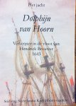 Loon, J. van. - Het jacht Dolphijn van Hoorn. Verkenner in de vloot van Hendrick Brouwer 1643.