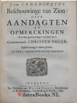 Lodenstein [Lodensteyn, Lodensteijn], Jodocus van - Beschouwinge van Zion: ofte Aandagten en Opmerckingen over de tegenwoordigen toestand van 't Gereformeerde Christen Volck. Gestelt in eenige t'Samen-spraken. Den III. Druck. BEVAT met aparte titel: J. van Lodensteyns, Geestelicke Gedagten, Na ...