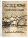 UNDERHILL, Harold A. - Masting and Rigging - The Clipper Ship & Ocean Carrier - With Authentic plans, working drawings and details of the nineteenth and twentieth century sailing ships. UNDERHILL, Harold A. - Masting and Rigging - The Clipper Ship & Ocean Carrier - With Authentic plans, working drawings and details of the nineteenth and twentieth century sailing ships.