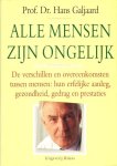 Hans Galjaard 63565 - Alle mensen zijn ongelijk De verschillen en overeenkomsten tussen mensen: hun erfelijke aanleg, gezondheid, gedrag en perstaties