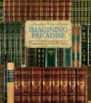 Foster, Sheila J. (ed.) - Imagining paradise : the Richard and Ronay Menschel Library at George Eastman House, Rochester.