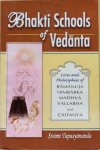 Tapasyananda, Swami - BHAKTI SCHOOLS OF VEDANTA. Lives and Philosophies of Ramanuja, Nimbarka, Madhava, Vallabha and Caitanya.
