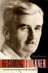 Philip Weinstein - Becoming Faulkner
