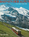 Franz Marti, Walter Trüb - Bahnen der Alpen