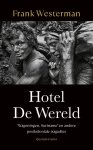 Frank Westerman - Hotel De Wereld