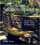 Raines, Philips - Simple Stonescaping. Gardens, Walls, Paths & Waterfalls