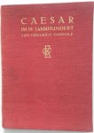 Gundolf Friedrich - Caesar im 19. Jahrhundert Gundolf Friedrich - Caesar im 19. Jahrhundert