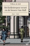 Willem de Bell - Het Krijtstrepen Verzet En De Broers Van Hall, 1943-1945