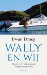 Droog, Irwan - Wally en wij / Een reis in het kielzog van een wereldberoemde walrus