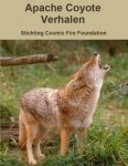 Stichting Cosmic Fire Foundation - Apache Coyote Verhalen