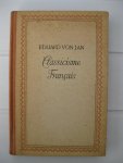 Jan, Eduard von - - Classicisme français. Pages choisies de la littérature du XVIIe siècle.