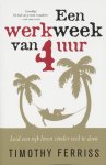 T. Ferriss - Een werkweek van 4 uur leid een rijk leven zonder veel te doen