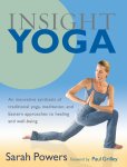 Sarah Powers - Insight Yoga An Innovative Synthesis of Traditional Yoga, Meditation, and Eastern Approaches to Healing and Well-Being