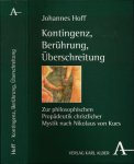 Hoff, Johannes. - Kontingenz, Berührung, Überschreitung: Zur philosophischen Propädeutik christlicher Mystik nach Nicolaus von Keus.