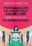 Hutabarat, Ramly - Persamaan di hadapan hukum (Equality before the law) di Indonesia
