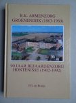 Bruijn, P.G. de. - R.K. Armenzorg Groenendijk (1863-1960). 90 jaar Bejaardenzorg Hontenisse (1902-1992).