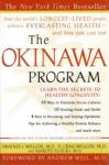 Bradley J. Willcox, D. Craig Willcox, Makoto Suzuki - The Okinawa Program How the World's Longest-Lived People Achieve Everlasting Health--And how you can too