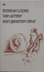 Lopez Esteban - Van achter een gesloten deur
