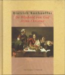 Bonhoeffer, Dietrich - De wijsheid van God - Jezus Christus