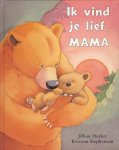 J. Harker - Ik vind je lief mama - Auteur: Kristina Stephenson & Jillian Harker