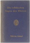 Wilhelm Ruland - Die schönsten Sagen des Rheins