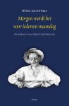 Wiel Kusters - Morgen wordt het voor iedereen maandag De oorlog van Gerrit Kouwenaar