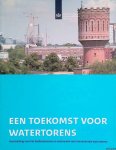 Veen, Cees van 't (voorwoord) - Een toekomst voor watertorens. Handreiking voor het herbestemmen en verbouwen van monumentale watertorens