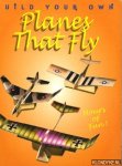 Farrington, Karin - Build your own planes that fly. 3 Complete, easy-to-assemble models