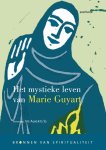 Marie Guyart - Het mystieke leven van Marie Guyart autobiografisch relaas van 1654