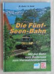 Gohl, Ronald / Vally Gohl - Die Funf-Seen-Bahn (Mit der Bahn von Bodensee bis Vierwaldstattersee) / Golden Lakes [ isbn 3716818402 ]