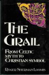 Loomis, Roger Sherman - The Grail from Celtic Myth to Christian Symbol