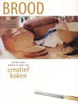 auteur niet vermeld - Brood. Heerlijk brood, krokant of zacht voor creatief koken