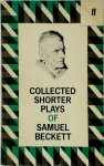 Samuel Beckett - Collected Shorter Plays