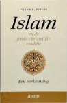 Frank E. Peters - Islam en de joods-christelijke traditie Een verkenning