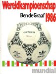 GRAAF, Ben de - Wereldkampioenschap Voetbal 1986 -Mundial GRAAF, Ben de - Wereldkampioenschap Voetbal 1986 -Mundial