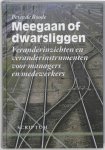 Roode, P. de - Meegaan of dwarsliggen / veranderinzichten en veranderinstrumenten voor managers en medewerkers