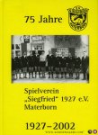 WENSING, Hans (Text) - Chronik Spielverein "Siegfried " 1927 e.V. Materborn. 1927-2002 (75 Jahre)