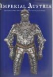 KRENN, PETER and KARCHESKI jr, WALTER J - Imperial Austria. Treasures of art, arms & armour from the state of Styria,