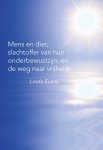 Linda Evans 130541 - Mens en dier, slachtoffer van hun onderbewustzijn, en de weg naar vrijheid
