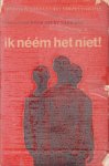 Werkman, Evert (samenst.) - Ik néém het niet! Hoogtepunten uit het Verzet 1940/1945