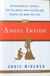Widener, Chris - The angel inside; Michelangelo's secrets for following your passion and finding the work you love