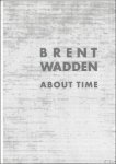 Brent Wadden / T'ai Smith / Nicolas Trembley - Brent Wadden About Time.